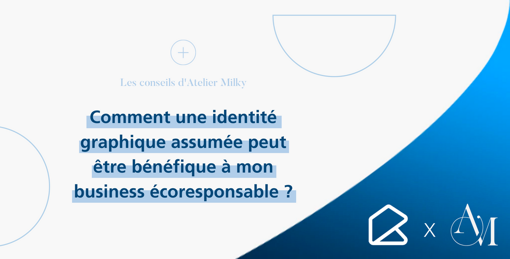 [Blogartikel in het Frans] Comment une identité graphique assumée peut être bénéfique à mon business éco-responsable ?