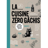 La Cuisine Zéro Gâchis - Seddik, Van Nimwegen & Roetert